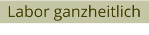 Labor ganzheitlich